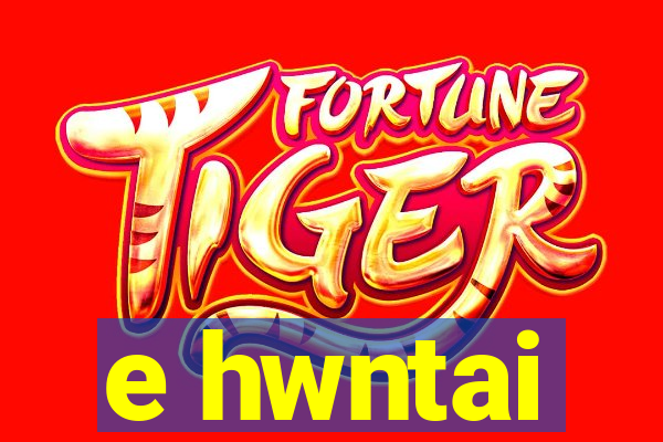 e hwntai