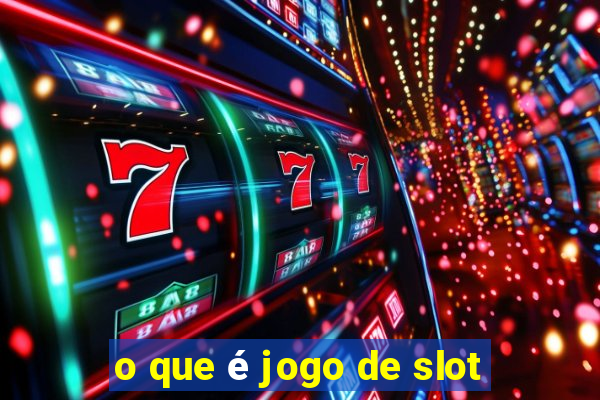 o que é jogo de slot