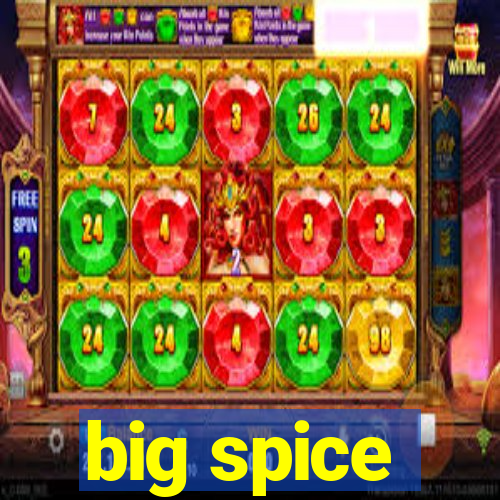 big spice