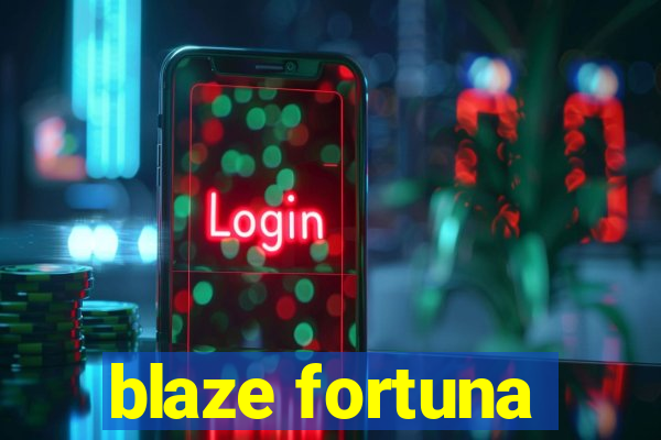 blaze fortuna