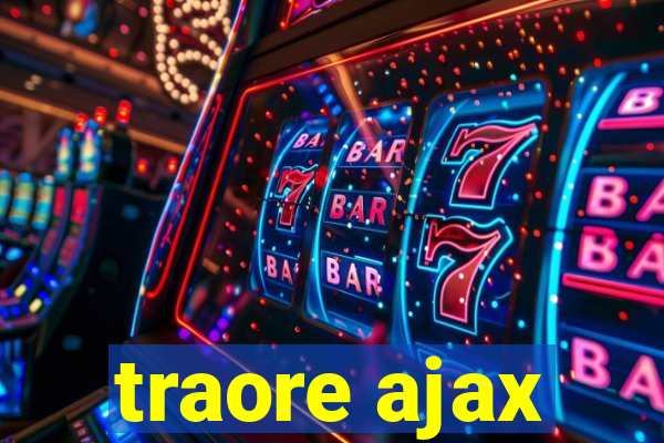 traore ajax