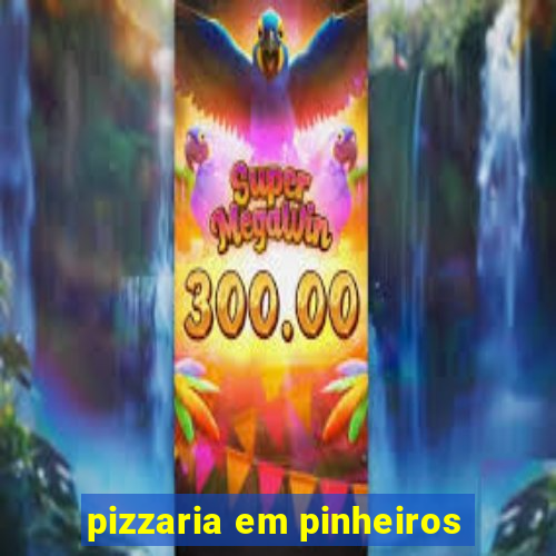 pizzaria em pinheiros