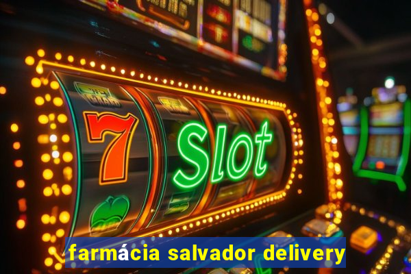 farmácia salvador delivery