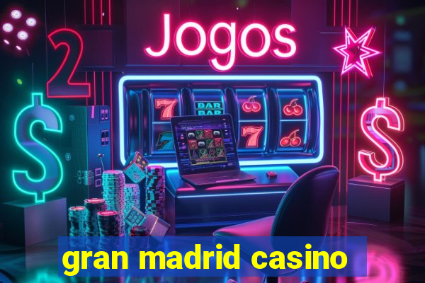 gran madrid casino