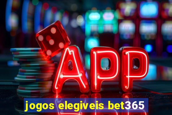 jogos elegiveis bet365