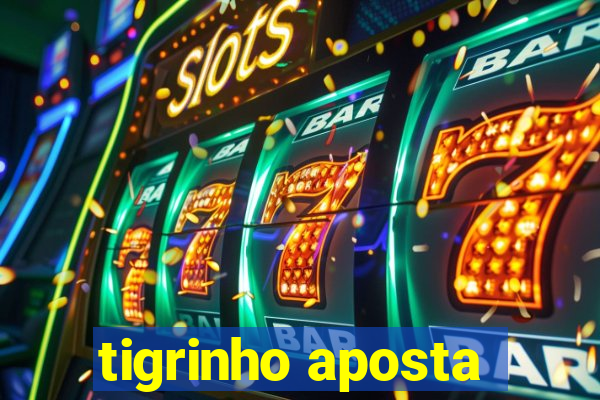 tigrinho aposta