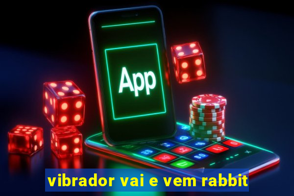 vibrador vai e vem rabbit