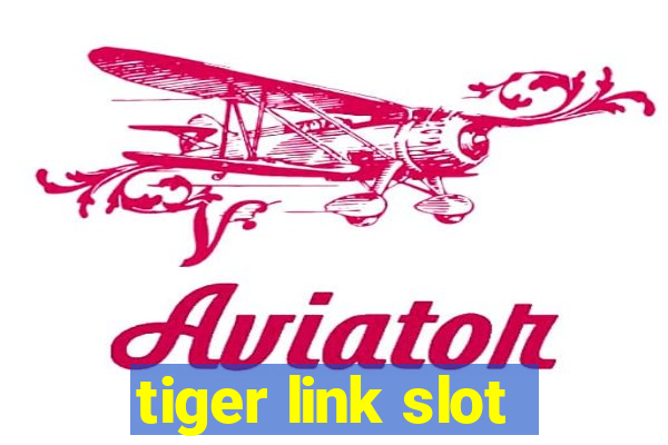 tiger link slot