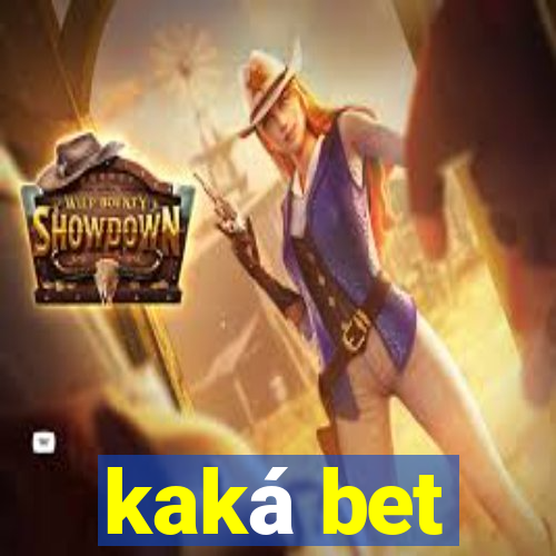 kaká bet