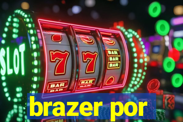 brazer por