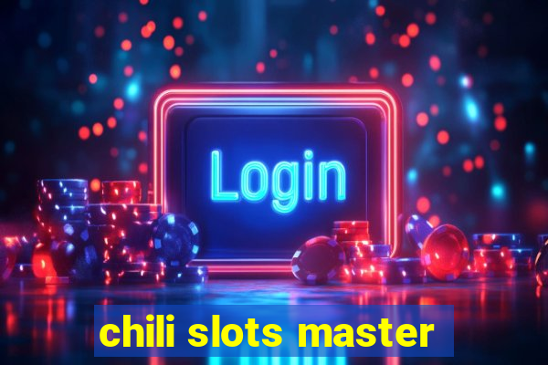 chili slots master