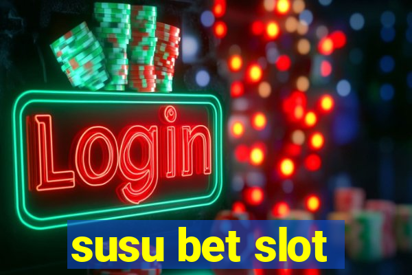 susu bet slot