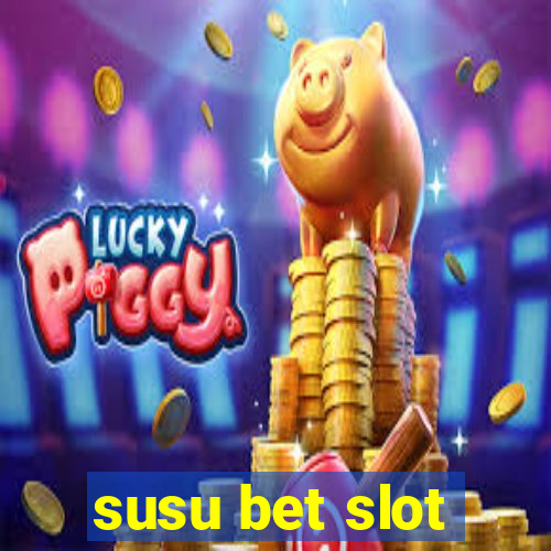 susu bet slot