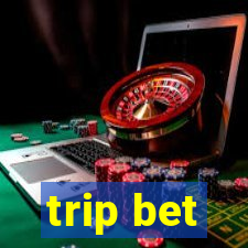 trip bet