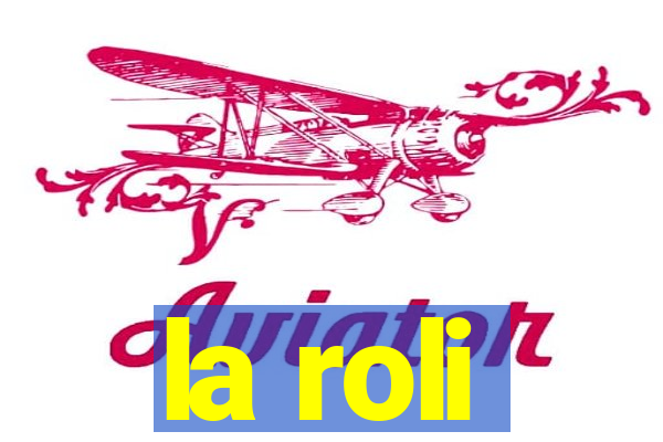 la roli