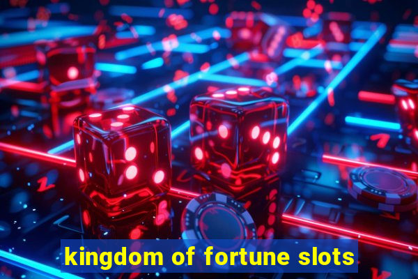 kingdom of fortune slots