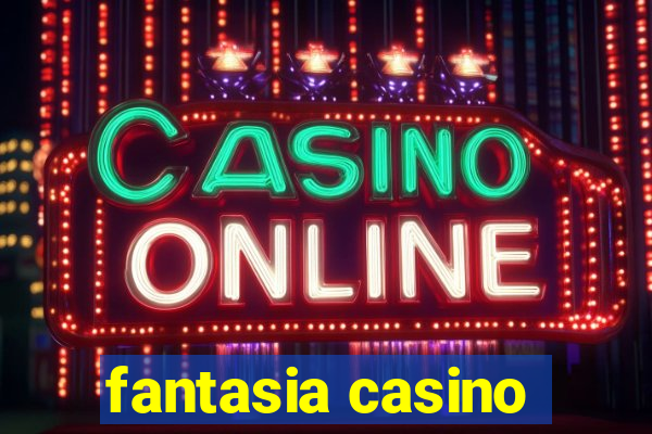 fantasia casino