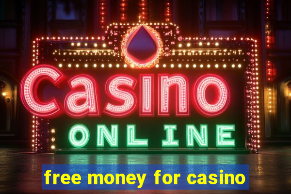 free money for casino