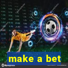 make a bet