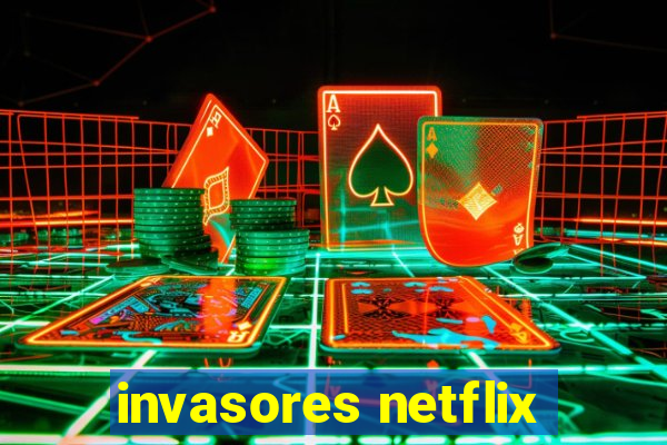 invasores netflix