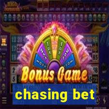 chasing bet