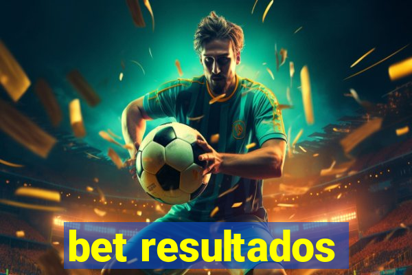 bet resultados