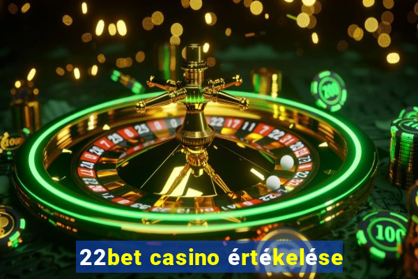 22bet casino értékelése