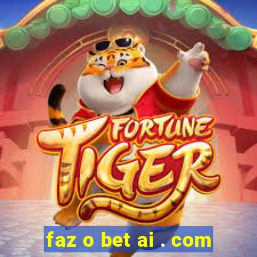 faz o bet ai . com