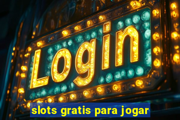 slots gratis para jogar