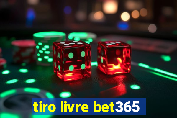 tiro livre bet365