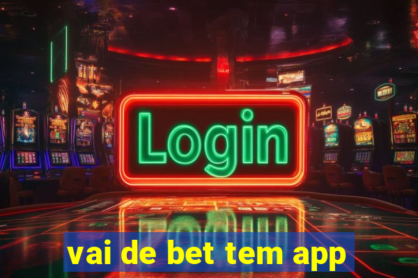 vai de bet tem app