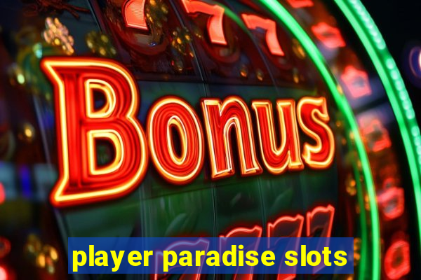 player paradise slots