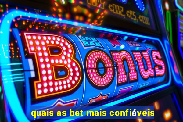 quais as bet mais confiáveis