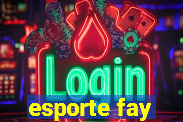 esporte fay