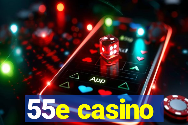 55e casino