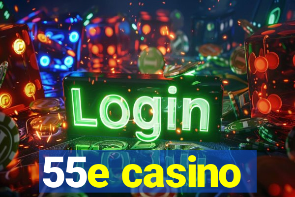 55e casino