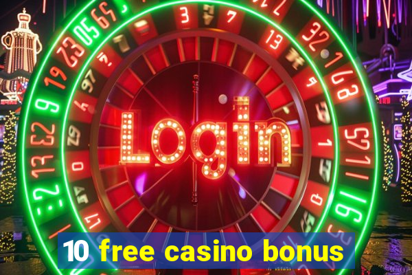 10 free casino bonus