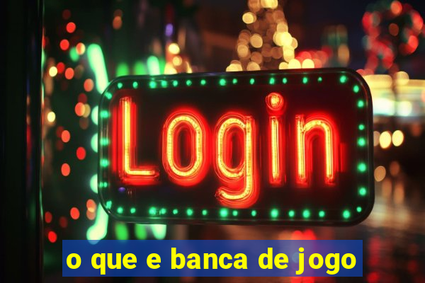 o que e banca de jogo