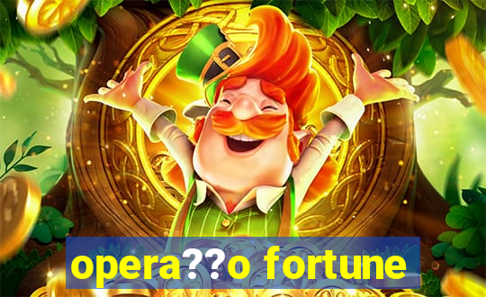 opera??o fortune