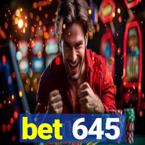 bet 645