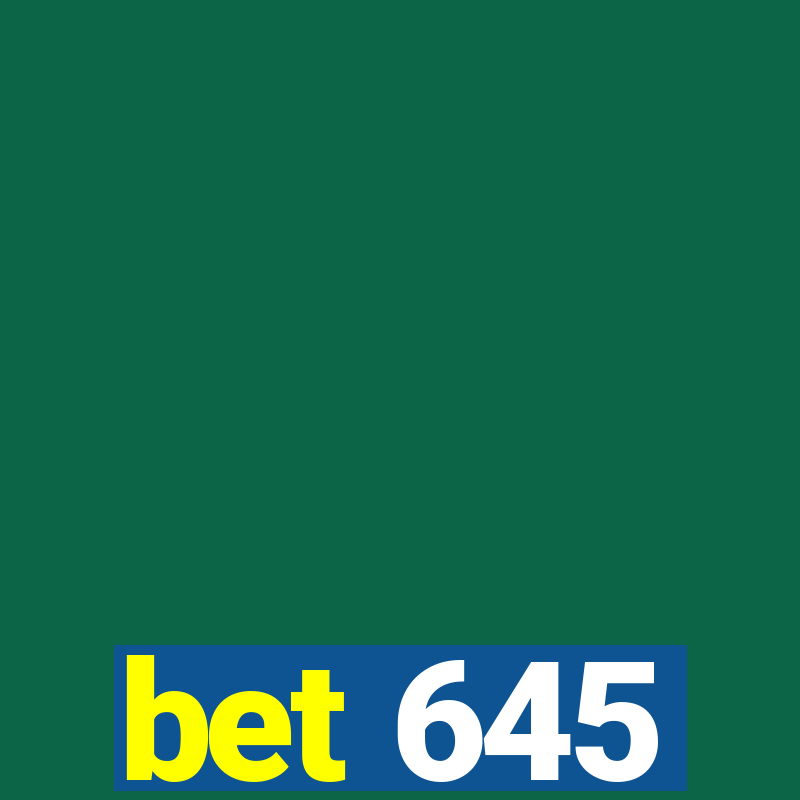 bet 645