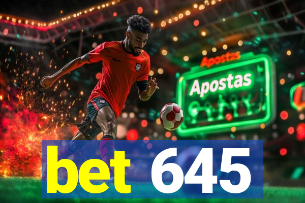 bet 645