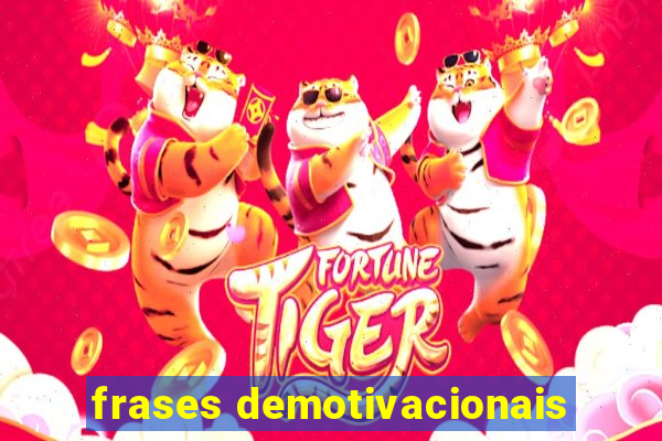 frases demotivacionais