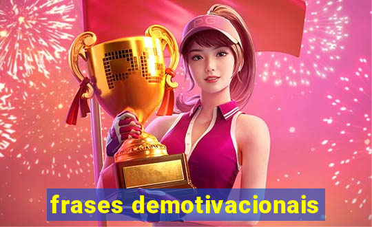 frases demotivacionais