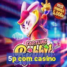 5p com casino