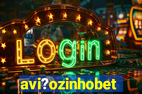 avi?ozinhobet