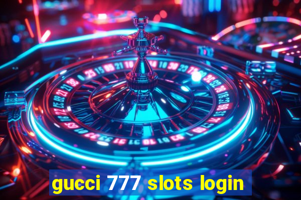 gucci 777 slots login