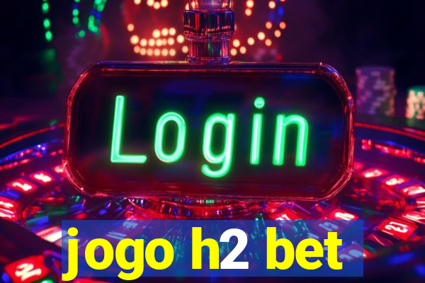 jogo h2 bet