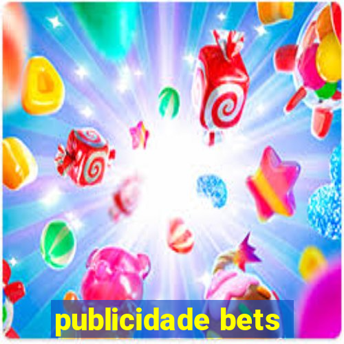 publicidade bets