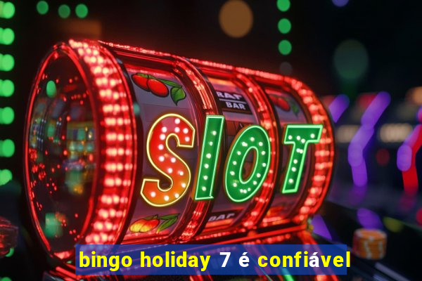 bingo holiday 7 é confiável